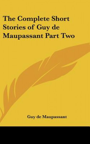 Könyv The Complete Short Stories of Guy De Maupassant Guy De Maupassant