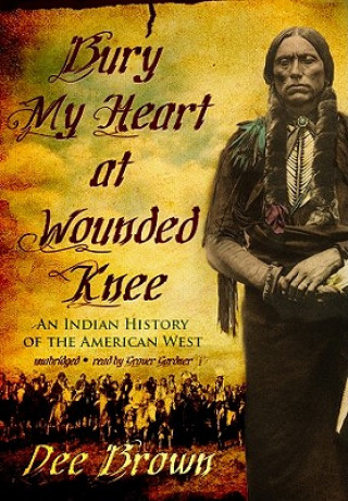 Audio Bury My Heart at Wounded Knee Dee Brown