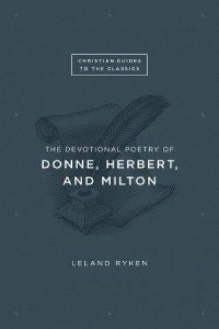 Könyv Devotional Poetry of Donne, Herbert, and Milton Leland Ryken