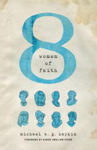 Knjiga Eight Women of Faith Michael A. G. Haykin