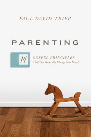 Knjiga Parenting Paul David Tripp