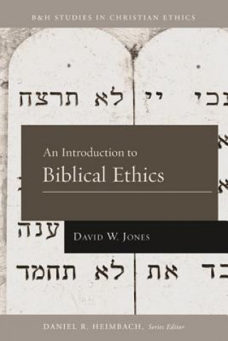 Kniha Introduction to Biblical Ethics David W. Jones