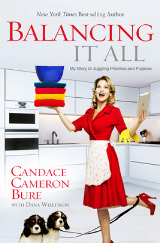 Kniha Balancing It All Candace Cameron Bure