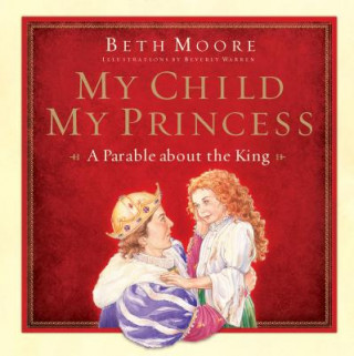 Carte My Child, My Princess Beth Moore
