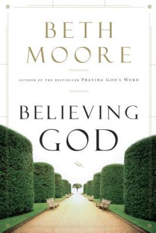 Książka Believing God Beth Moore