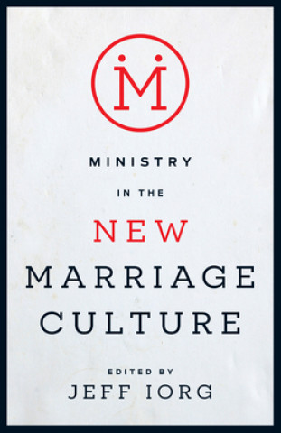 Carte Ministry in the New Marriage Culture Jeff Iorg