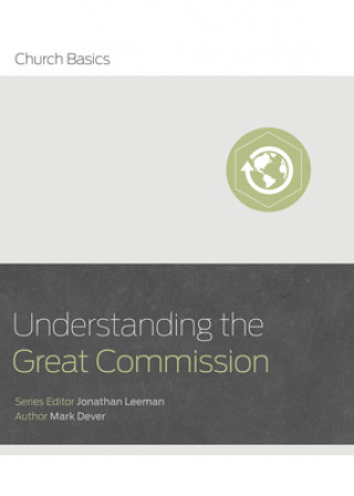 Kniha Understanding the Great Commission Mark Dever
