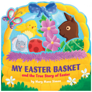 Carte My Easter Basket and the True Story of Easter Mary Manz Simon