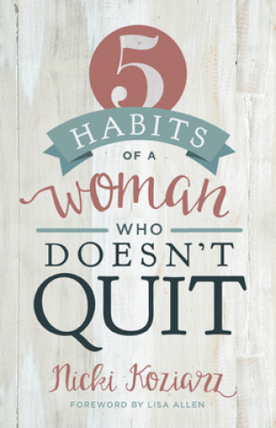 Kniha 5 Habits of a Woman Who Doesn't Quit Nicki Koziarz