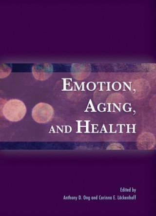 Book Emotion, Aging, and Health Anthony D. Ong