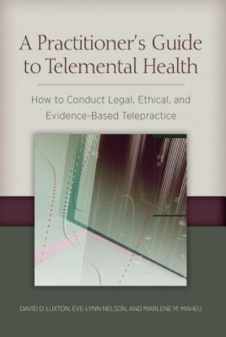 Carte Practitioner's Guide to Telemental Health David D. Luxton