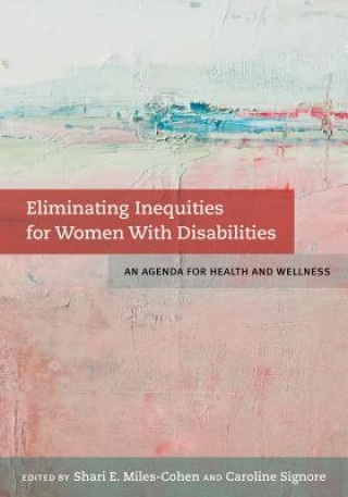 Kniha Eliminating Inequities for Women With Disabilities Shari E. Miles-cohen