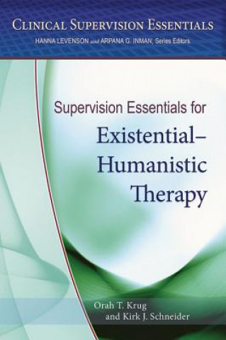 Kniha Supervision Essentials for Existential-Humanistic Therapy Orah T. Krug