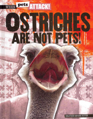 Книга Ostriches Are Not Pets! Heather Moore Niver
