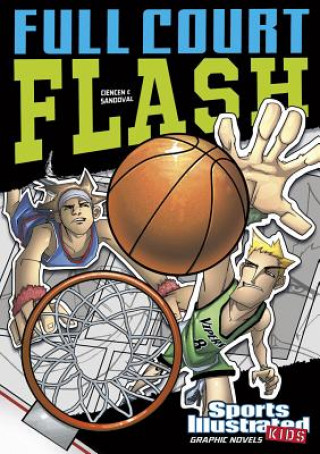 Kniha Sports Illustrated Kids Graphic Novels: Full Court Flash Scott Ciencin