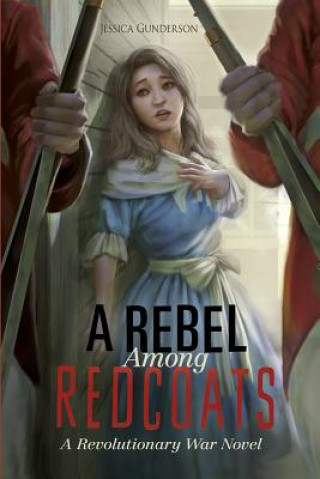 Buch A Rebel Among Redcoats Jessica Gunderson