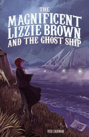 Kniha The Magnificent Lizzie Brown and the Ghost Ship Vicki Lockwood