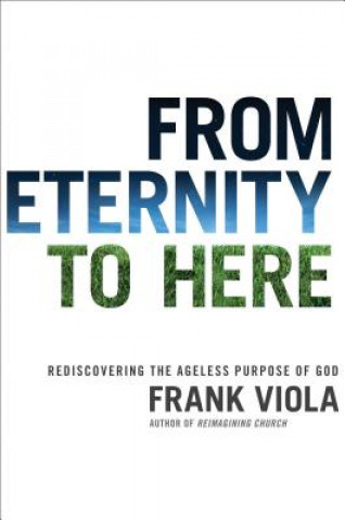 Kniha From Eternity to Here Frank Viola