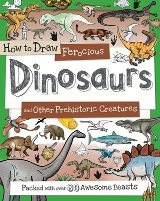 Knjiga How to Draw Ferocious Dinosaurs and Other Prehistoric Creatures Fiona Gowen