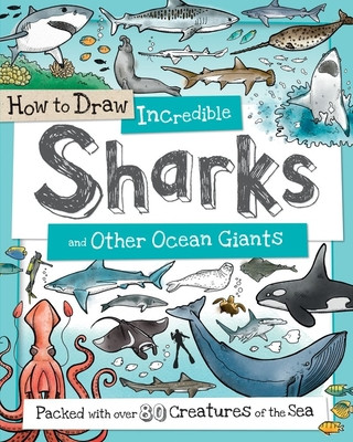 Kniha How to Draw Incredible Sharks and Other Ocean Giants Fiona Gowen