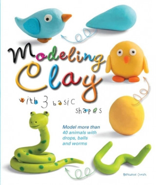 Kniha Modeling Clay With 3 Basic Shapes Bernadette Cuxart