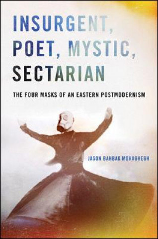 Buch Insurgent, Poet, Mystic, Sectarian Jason Bahbak Mohaghegh