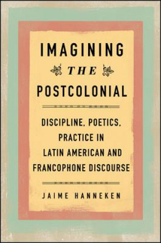 Kniha Imagining the Postcolonial Jaime Hanneken