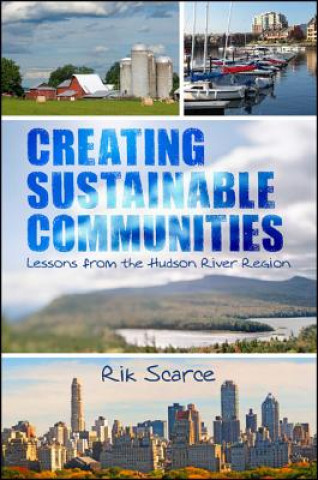 Kniha Creating Sustainable Communities Rik Scarce