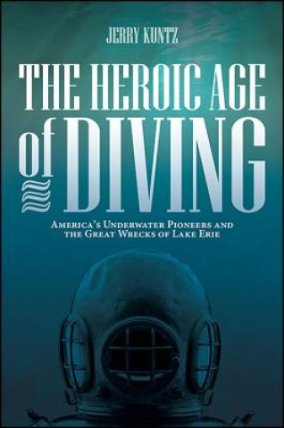 Könyv The Heroic Age of Diving Jerry Kuntz
