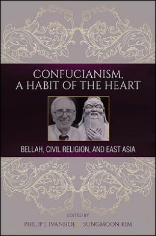 Книга Confucianism, a Habit of the Heart Philip J. Ivanhoe