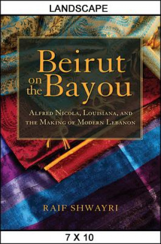 Книга Beirut on the Bayou Raif Shwayri