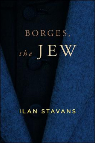 Kniha Borges, the Jew Ilan Stavans