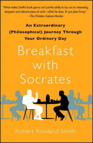 Könyv Breakfast With Socrates Robert Rowland Smith