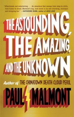 Carte The Astounding, the Amazing, and the Unknown Paul Malmont