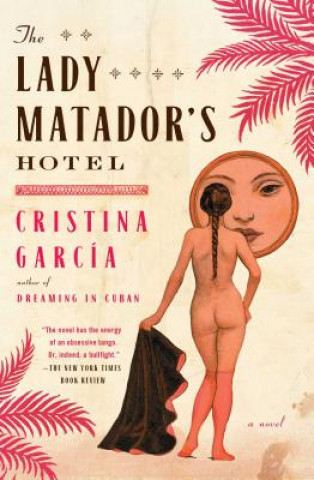 Könyv The Lady Matador's Hotel Cristina Garcia