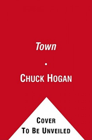 Könyv The Town Chuck Hogan