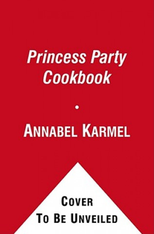 Kniha Princess Party Cookbook Annabel Karmel
