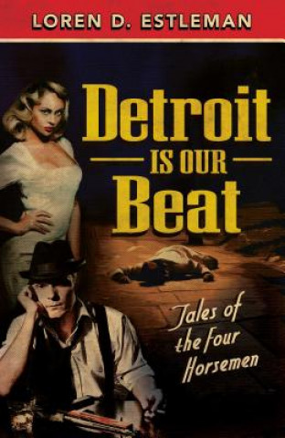 Carte Detroit Is Our Beat Loren D. Estleman