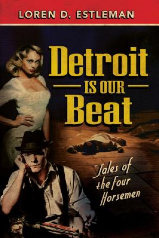 Knjiga Detroit Is Our Beat Loren D. Estleman