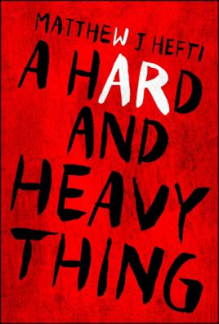 Könyv A Hard and Heavy Thing Matthew J. Hefti