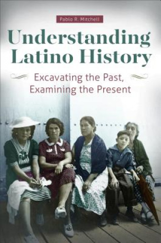 Könyv Understanding Latino History Pablo Mitchell