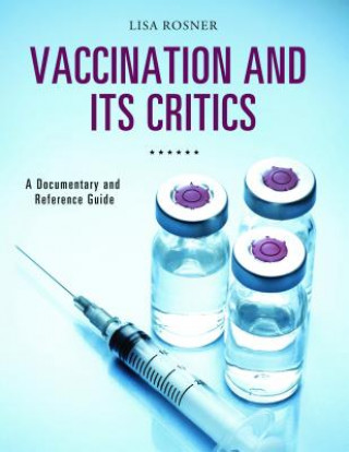 Книга Vaccination and Its Critics Lisa Rosner