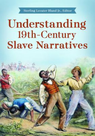 Książka Understanding 19th-Century Slave Narratives Sterling Bland