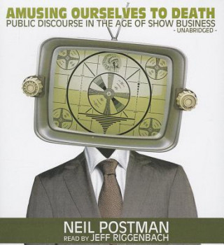 Аудио Amusing Ourselves to Death Neil Postman