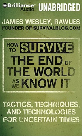 Audio How to Survive the End of the World As We Know It James Wesley Rawles