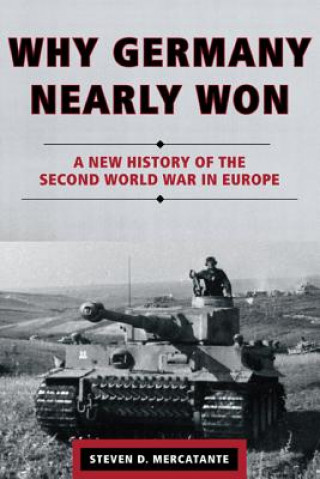 Könyv Why Germany Nearly Won Steven D. Mercatante