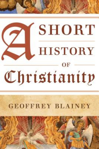 Kniha A Short History of Christianity Geoffrey Blainey