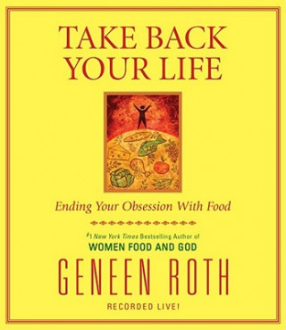 Audio Take Back Your Life Geneen Roth