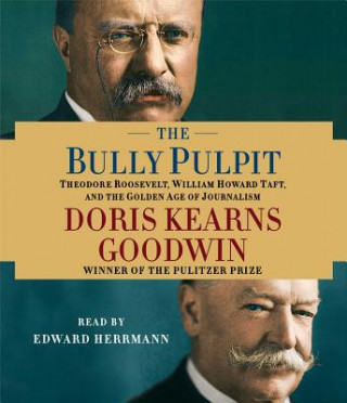 Hanganyagok The Bully Pulpit Doris Kearns Goodwin
