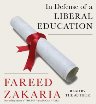 Audio In Defense of a Liberal Education Fareed Zakaria